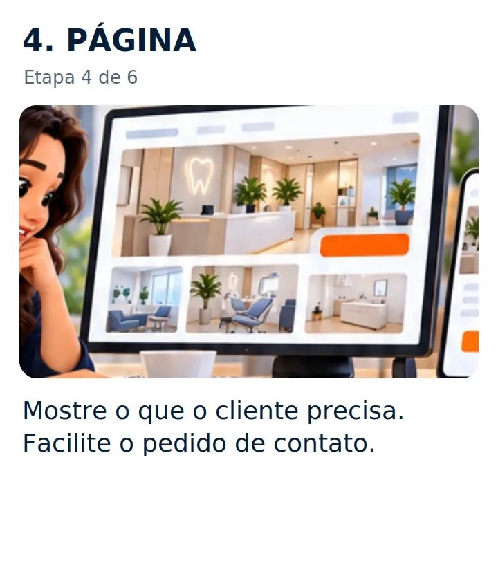 4. PÁGINA: Mostre o que o cliente precisa. Facilite o pedido de contato.